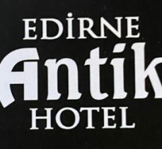 Edirne Antik Hotel “Edirne’deki eviniz..”