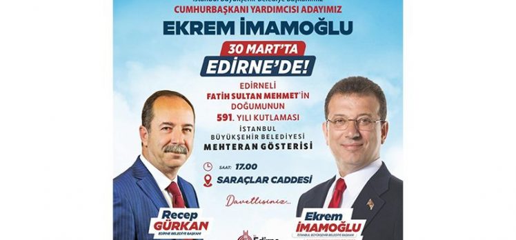 İmamoğlu Edirne’ye geliyor